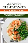Gastric Sleeve Cookbook: Useful Tips to Enjoy Your Favourite Foods After Gastric Sleeve Surgery (The Comprehensive Guide With Simple and Nouris