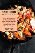 Cast Iron Recipes: The Ultimate Cast Iron Cookbook With More Then Delicious Recipes (The Easy Dutch Oven Cookbook With More Than Cozy Rec