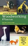 Woodworking Plans: The New Step-by-step Guide to Woodworking and Its Techniques (Learn Fast How to Start With Woodworking Projects Step b