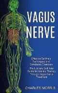 Vagus Nerve: The Ultimate Self Help Guide for Anxiety Therapy Through Vagus Nerve Treatment (Effective Self-help Techniques and Sti