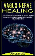Vagus Nerve Healing: A Guide to Stimulate Your Vagus Nerve and Declutter Your Mind (Stimulate Your Vagus Nerve for Better Health, Gain Fisi
