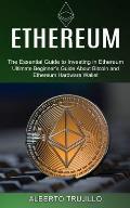 Ethereum: Ultimate Beginner's Guide About Bitcoin and Ethereum Hardware Wallet (The Essential Guide to Investing in Ethereum)