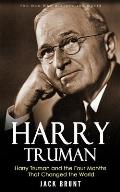 Harry Truman: The Man Who Divided the World (Harry Truman and the Four Months That Changed the World)