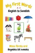 My First Words A - Z English to Swedish: Bilingual Learning Made Fun and Easy with Words and Pictures