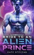 Bride to an Alien Prince: A Sci-Fi Alien Romance Omnibus