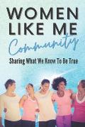 Women Like Me: Sharing What We Know To be True