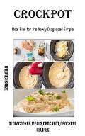 Crockpot: Meal Plan for the Newly Diagnosed Simple (Slow Cooker, meals, crockpot, crockpot Recipes)