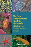 The New Beachcomber's Guide to the Pacific Northwest: Second Revised Edition