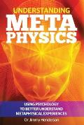 Understanding Metaphysics: Using psychology to better understand metaphysical experiences
