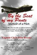 By the Seat of My Pants Memoir of a Pilot