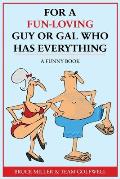 For a Fun-Loving Guy or Gal Who Has Everything: A Funny Book
