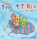 Tyler the Type 1 T-Rex: An Epic Story About a Dinosaur with Diabetes