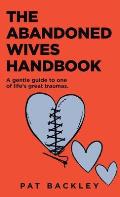 The Abandoned Wives Handbook: A Gentle Guide To One of Life's Great Traumas