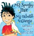 My Spunky Hair - Mi cabello valiente: English-Spanish bilingual edition - edici?n biling?e ingl?s-espa?o