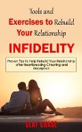 Infidelity: Tools and Exercises to Rebuild Your Relationship (Proven Tips to Help Rebuild Your Relationship after Heartbreaking Ch