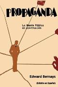 Propaganda: La mente p?blica en construcci?n (Spanish Edition)