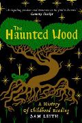 The Haunted Wood: A History of Childhood Reading