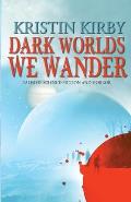 Dark Worlds We Wander