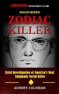 Zodiac Killer: Unmasking America's Most Puzzling Unsolved Murders (Brief Investigation of America's Most Enigmatic Serial Killer)