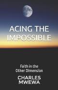 Acing the Impossible: Faith in the Other Dimension