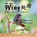 On the Wing 翅膀 - North American Birds 3: Bilingual Picture Book in English, Simplified Chinese and Pinyin