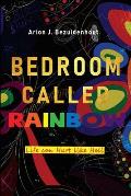 A Bedroom Called Rainbow: Life can Hurt like Hell