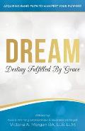 Dream: Destiny Fulfilled By Grace