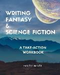 Writing Fantasy & Science Fiction: A Take-Action Workbook