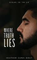Where Truth Lies: Sequel to The Lie