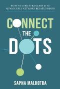 Connect The Dots: How to Turn Strangers Into Meaningful Network Relationships