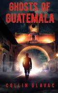 Ghosts of Guatemala