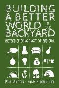 Building a Better World in Your Backyard Instead of Being Angry at Bad Guys