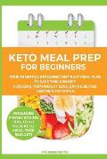 Keto Meal Prep for Beginners: Your Essential Ketogenic Diet Easy Meal Plan to Save Time & Money for Long-Term Weight Loss, Eating Better and Healthy
