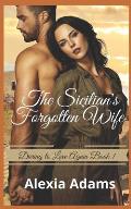 The Sicilian's Forgotten Wife: A second-chance-at-love story