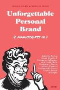 Unforgettable Personal Brand: (2 Books in 1) Build the Perfect Brand Identity & Become an Influencer with Social Media Marketing + How to Achieve Fi
