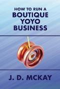 How to Run a Boutique Yoyo Business