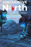Speculative North Magazine Issue 1: Science Fiction, Fantasy, and Horror