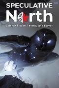Speculative North Magazine Issue 3: Science Fiction, Fantasy, and Horror