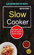 Slow Cooker: Best Recipes That Are Tasty, Healthy and Easy to Make (Slow Cooking Crock Pot Recipes)