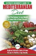 Mediterranean Diet: The Ultimate Beginner's Guide & Cookbook To Mediterranean Diet Meal Plan Recipes To Lose Weight, Lower Risk of Heart D