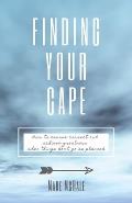 Finding Your Cape: How to Course Correct and Achieve Greatness When Things Don't Go As Planned