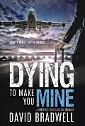 Dying To Make You Mine: A Gripping Psychological Thriller
