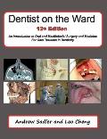 Dentist on the Ward 12th Edition: An Introduction to Oral and Maxillofacial Surgery and Medicine for Core Trainees in Dentistry