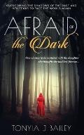 Afraid of the Dark: Overcoming The Shadows Of The Past And Her Fears To Face The World Again