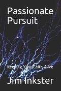 Passionate Pursuit: Keeping Your Faith Alive