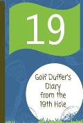 Golf Duffer's Diary from the 19th Hole