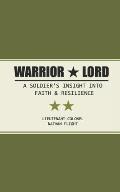 Warrior Lord: A soldier's story of faith, resilience, and enduring hope