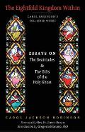 The Eightfold Kingdom Within: Essays on the Beatitudes & The Gifts of the Holy Ghost