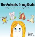 The Animals in my Brain: A kid's guide to understanding and controlling their behaviour