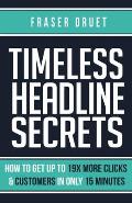 Timeless Headline Secrets: How To Get Up To 19X More Clicks & Customers In Only 15 Minutes